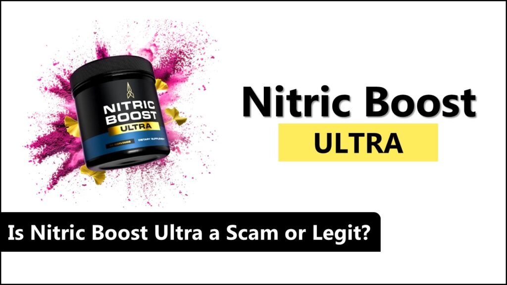 Is Nitric Boost Ultra a Scam or Legit - (Alert!)